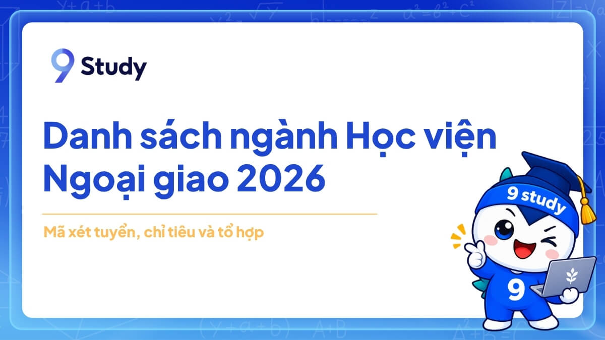 Danh sách ngành Học viện Ngoại giao 2026: mã xét tuyển, chỉ tiêu và tổ hợp