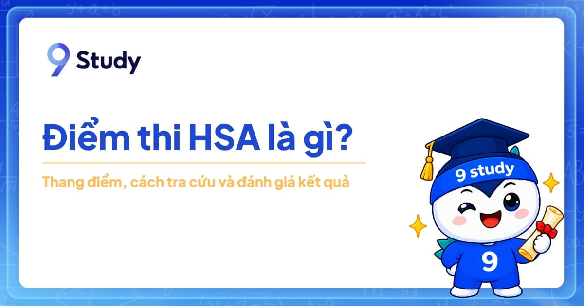 Điểm thi HSA là gì? Thang điểm, cách tra cứu và đánh giá kết quả