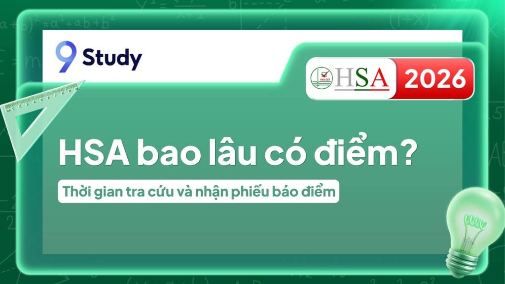 HSA bao lâu có điểm? Thời gian tra cứu và nhận phiếu báo điểm