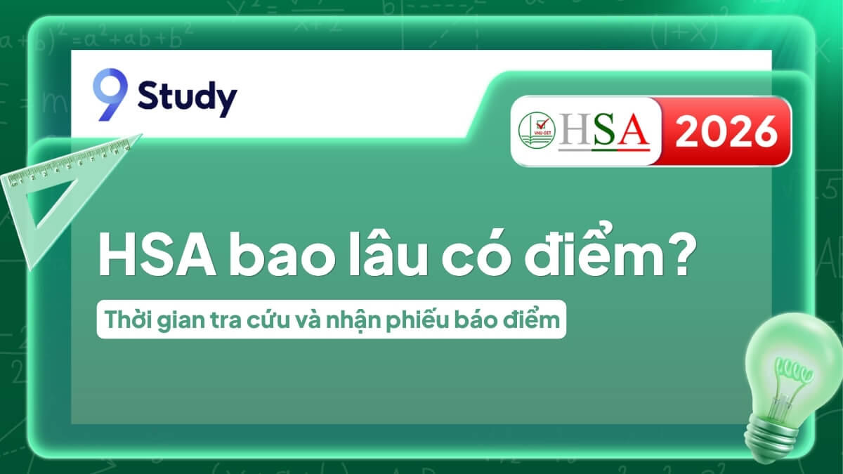 HSA bao lâu có điểm? Thời gian tra cứu và nhận phiếu báo điểm