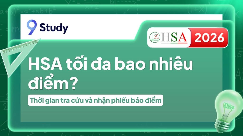 HSA tối đa bao nhiêu điểm? Thang điểm và mức điểm cao