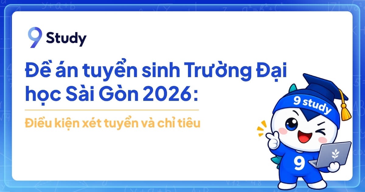 Đề án tuyển sinh Trường Đại học Sài Gòn 2026: Điều kiện xét tuyển