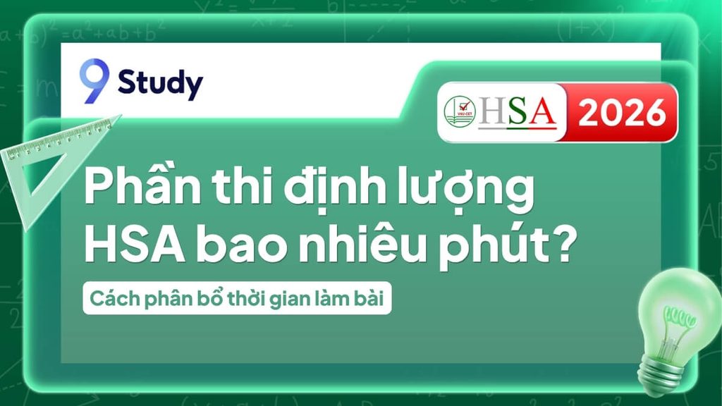Phần thi định lượng HSA bao nhiêu phút? Cách phân bổ thời gian làm bài
