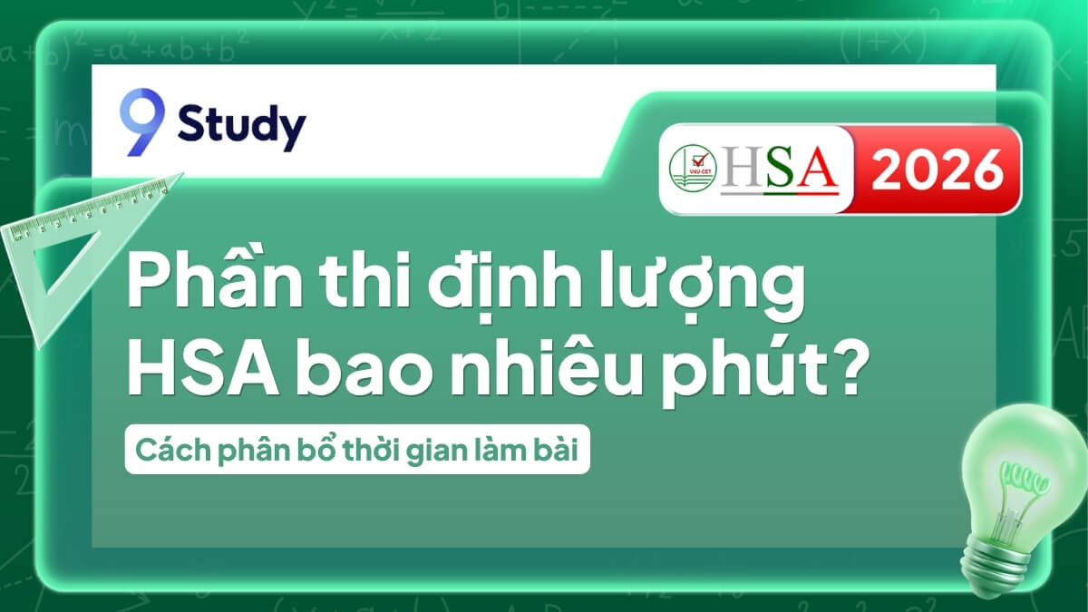 Phần thi định lượng HSA bao nhiêu phút? Cách phân bổ thời gian làm bài