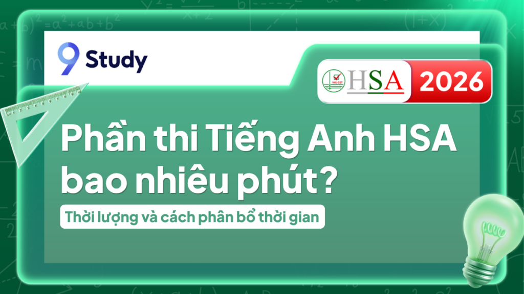 Phần thi Tiếng Anh HSA bao nhiêu phút? Thời lượng và cách phân bổ thời gian